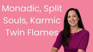 Monadic, Split Soul, Karmic, Dharmic: Twin Flame Types Explained