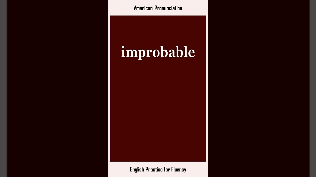 improbable, How to Say or Pronounce IMPROBABLE in American, British English, Pronunciation
