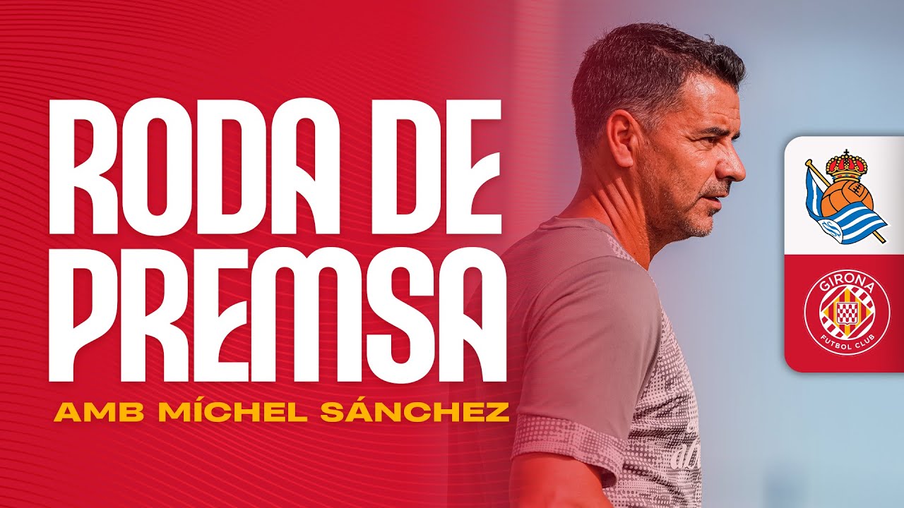 Roda de Premsa de Míchel Sánchez, en la prèvia del REAL SOCIETAT vs GIRONA FC