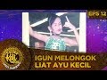 Menor Banget!!! Master Igun Melongok Liat Ayu Masa Kecil - Kontes KDI Eps 12 (7/10)