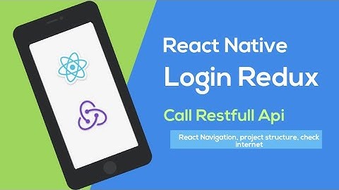 React native login with redux react-navigation rest api check internet project structure