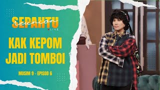 Sepahtu Reunion Live 2023 - Kak Kepom Tomboi Bertaubat (EP6)