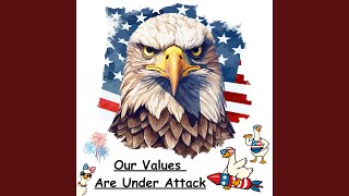 Our Values Are Under Attack