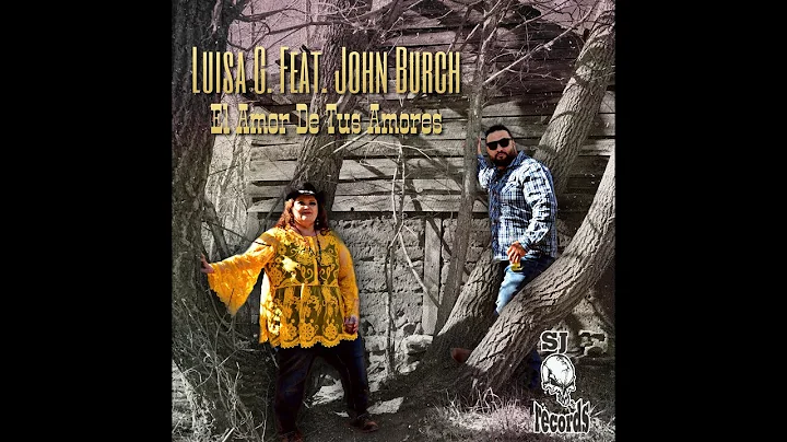 El Amor De Tus Amores - Luisa G and John Burch