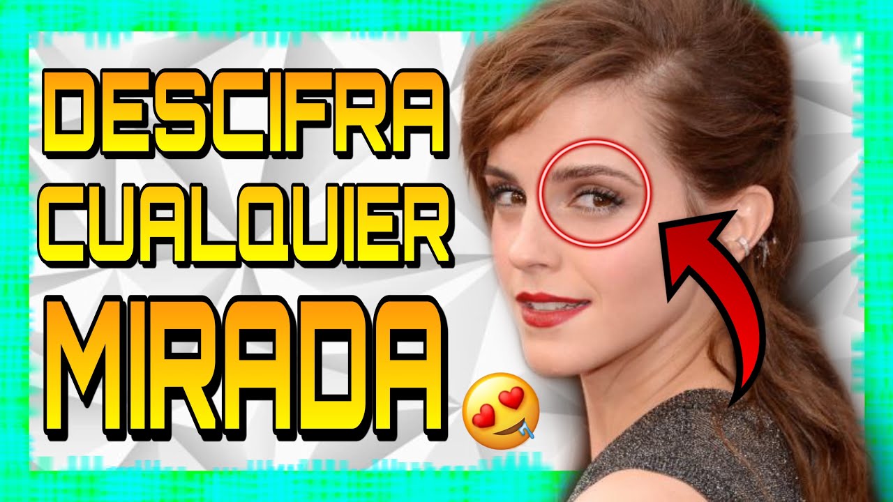 CÓMO LEER LA MIRADA EN 7 PASOS 😳