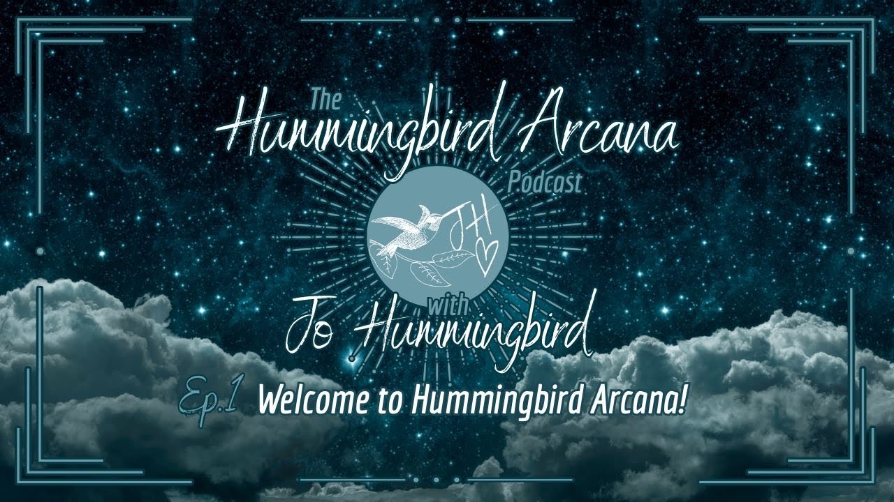 Welcome to Hummingbird Arcana! - Ep.1 Hummingbird Arcana Podcast - YouTube