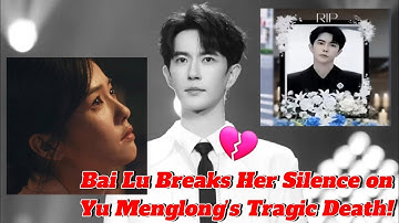 Bai Lu’s Heartbreaking 💔 Tribute to Yu Menglong Leaves Fans in Tears 😳🥺