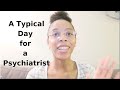 A Typical Day for a Psychiatrist