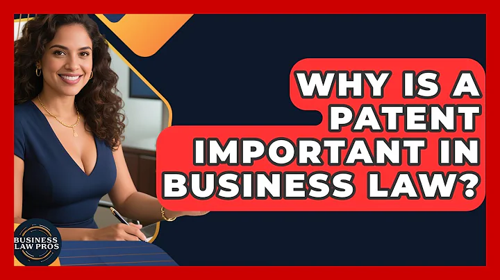 Why Is a Patent Important in Business Law? | Business Law Pros News