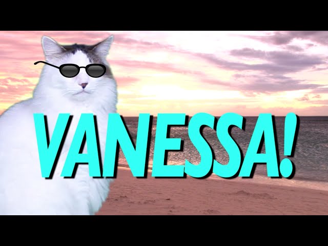 HAPPY BIRTHDAY VANESSA! - EPIC CAT Happy Birthday Song