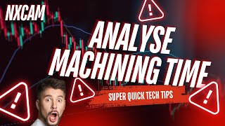 NXCAM SUPER QUICK TECH TIPS | Analyse On Machine Time From Simulation