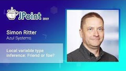 Simon Ritter — Local variable type inference: Friend or foe?