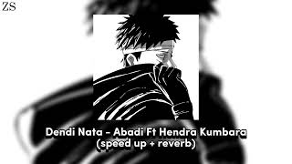 Dendi Nata - Abadi Ft Hendra Kumbara (speed up + reverb)