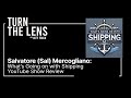Salvatore (Sal) Mercogliano: What's Going on With Shipping, YouTube Show Review | Turn the Lens Ep41