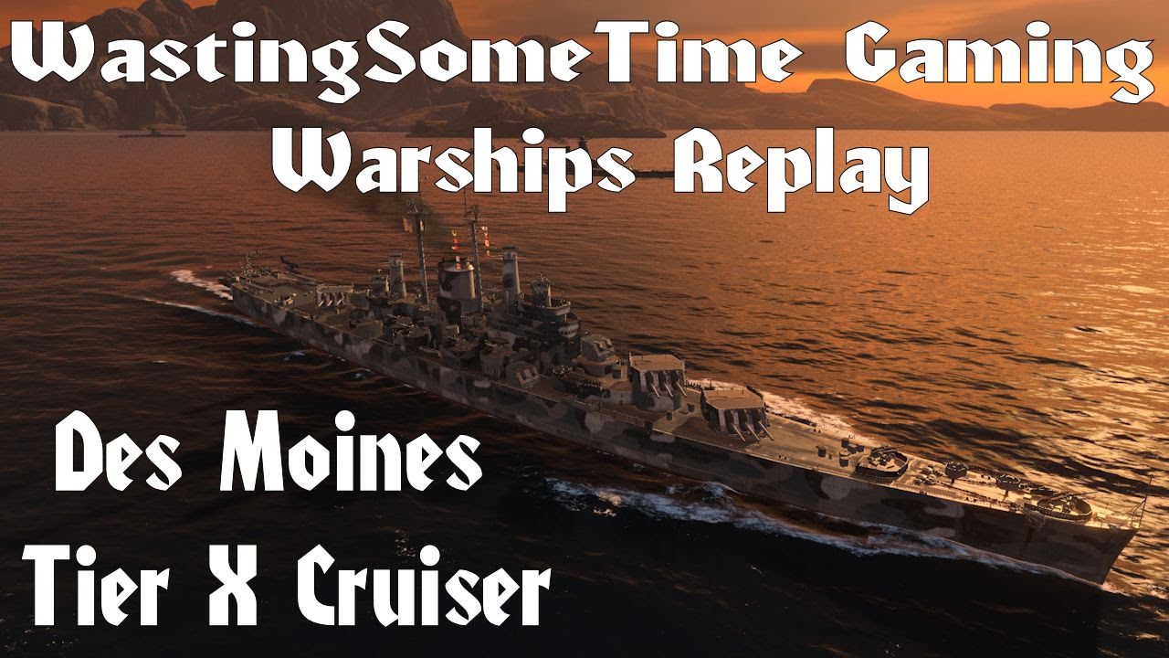 Des Moines Cruiser Replay World of Warships YouTube