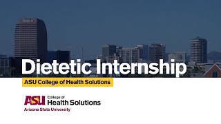 ASU College of Health Solutions Dietetic Internship Program