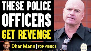 POLICE Officers Get REVENGE, What Happens Is Shocking | Dhar Mann