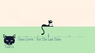 Dean Lewis ~ For The Last Time