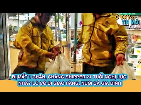 Video Bị mất 1 chân, chàng shipper 21 tuổi nghị lực nhảy lò... - youtube