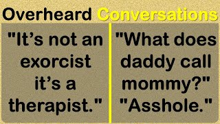 Overheard Conversations - Funny & True Stories