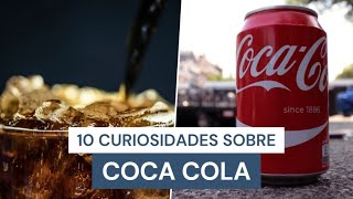 Top 10 curiosidades que no sabias sobre la coca cola