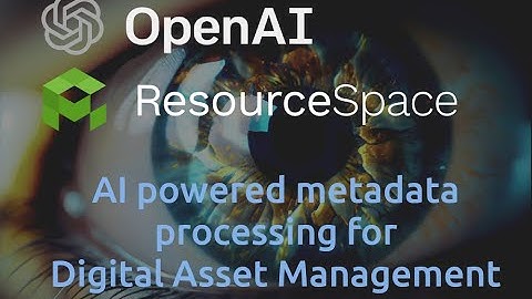 ResourceSpace and Open AI GPT-3: AI powered metadata processing for Digital Asset Management