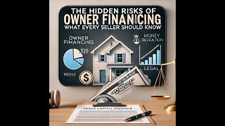 The Hidden Risks of Owner Financing: What Every Seller Should Know