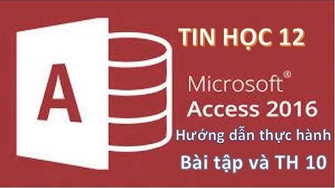 Cách làm bài tập thực hành 10 tin học 12 năm 2024