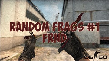 CSGO | RANDOM FRAGS #1