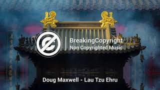 [Non Copyrighted Music] Doug Maxwell - Lau Tzu Ehru [Chinese Music]