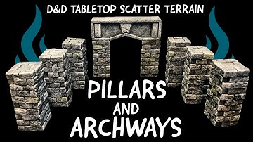 I Need More Scatter Terrain! - Pillars and Archways for Tabletop Gaming - D&D, Pathfinder, Wargaming