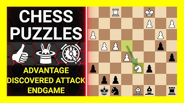 Chess Puzzles to Practice. Themes: Advantage, Discovered attack, Endgame. Learn Chess