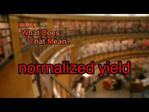 What does normalized yield mean?