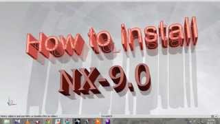 HOW TO INSTALL NX 9 0 (MAHESH PIPARE)