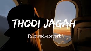 Thodi Jagah  Arijit Singh Marjaavaan Song | Slowed and Reverb Lofi Mix