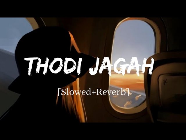 Thodi Jagah - Arijit Singh Marjaavaan Song | Slowed and Reverb Lofi Mix