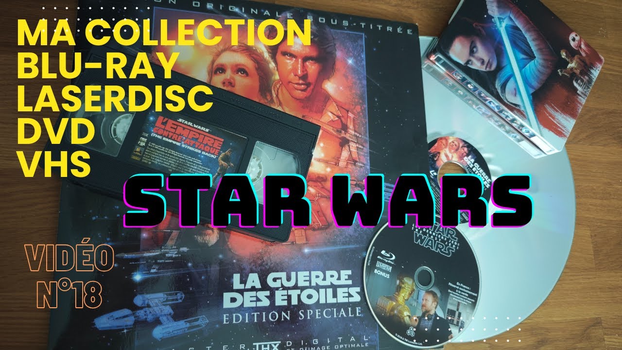 Présentation de ma collection de VHS, LaserDisc, Blu-ray et DVD de Star Wars