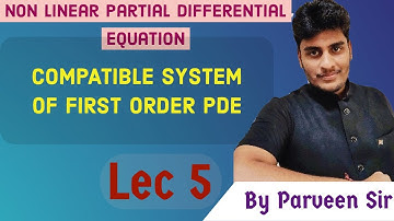 Partial Differential Equation || Lecture 5 || Compatible System of First order PDE || By Parveen Sir