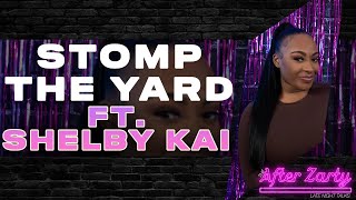 The After Zarty (EP.215) ft. Shelby Kai -  Stomp The Yard 🥾