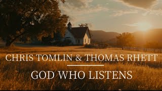 CHRIS TOMLIN & THOMAS RHETT│GOD WHO LISTENS│LYRIC VIDEO