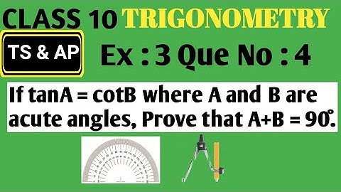 If tanA = cotB where A and B are acute angles, Prove that A+B = 90°. ||CLASS 10|| Trigonometry Ex: 3