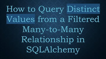 How to Query Distinct Values from a Filtered Many-to-Many Relationship in SQLAlchemy