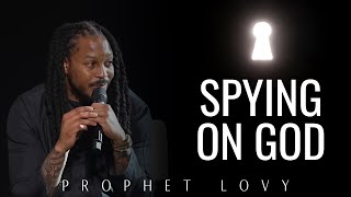 “In All God’s Greatness & Genius, He Left a Back Door for His People to Spy on Him.” - Prophet Lovy