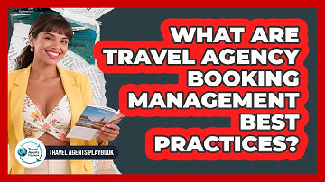 What Are Travel Agency Booking Management Best Practices?