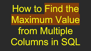 How to Find the Maximum Value from Multiple Columns in SQL
