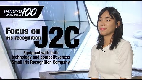 [100 Companies in Pangyo Techno Valley]- J2C receives attention with iris recognition