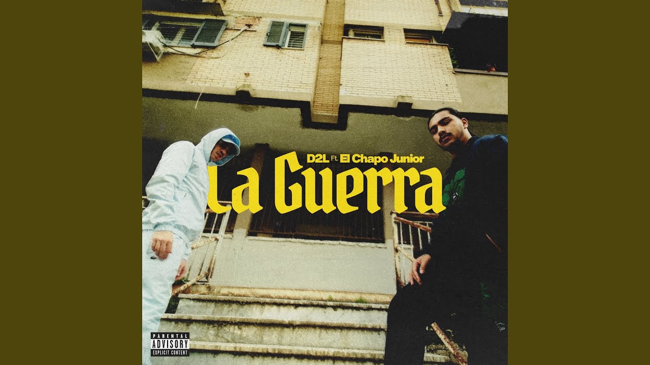 La Guerra (feat. El Chapo Junior) - D2L: Song Lyrics, Music Videos