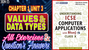 Values and Datatypes | ICSE Computer Application | Chapter 1 unit 3 | All answers | 2024-25