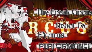 . 𖹭.ᐟThe Freak Circus React To Fy/n Performance /_/?