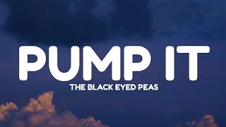 The Black Eyed Peas - Pump It (Lyrics)